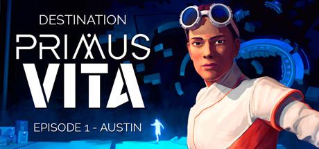 Destination Primus Vita - Episode 1: Austin