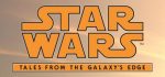 Star Wars: Tales From The Galaxy's Edge